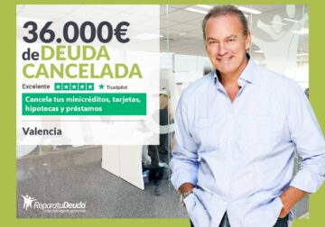 Repara tu Deuda Abogados cancela 36.000€ en Valencia con la Ley de Segunda Oportunidad