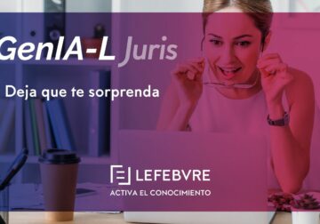 GenIA-L Juris, la herramienta de Lefebvre que inspira y enriquece la estrategia legal