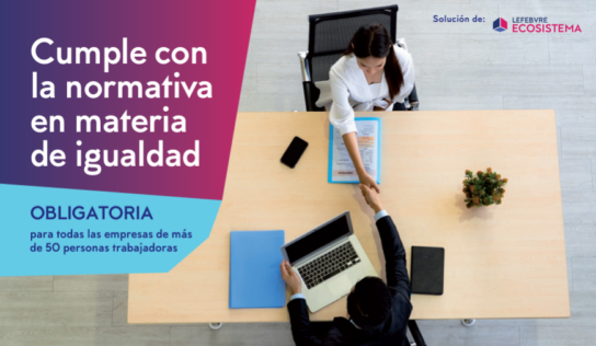 Centinela Igualdad de Lefebvre se actualiza al nuevo reglamento que garantiza los derechos laborales de los trabajadores LGTBI