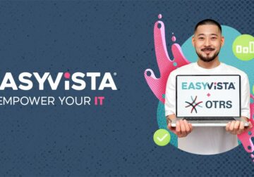 EasyVista concluye con éxito la adquisición de una participación mayoritaria en OTRS Group, reforzando su voluntad por convertirse en un líder mundial en soluciones de TI