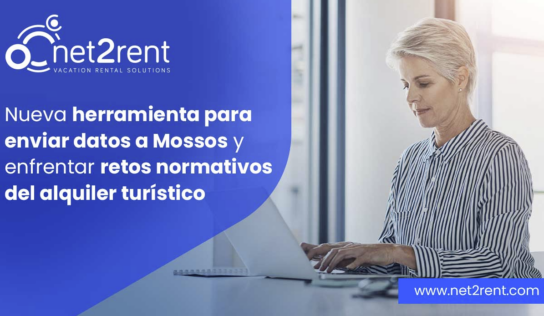 net2rent lanza su nueva herramienta para facilitar el envío de datos a Mossos d’Esquadra y prepara a las agencias para los nuevos retos normativos del alquiler turístico