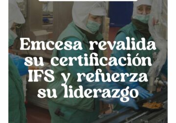 Emcesa revalida su certificación IFS y refuerza su liderazgo alimentario