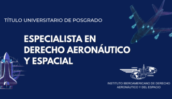 El Instituto Iberoamericano de Derecho Aeronáutico y del Espacio lanza la VII Edición del Posgrado en Derecho Aeronáutico y Espacial