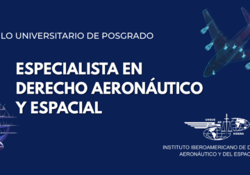 El Instituto Iberoamericano de Derecho Aeronáutico y del Espacio lanza la VII Edición del Posgrado en Derecho Aeronáutico y Espacial