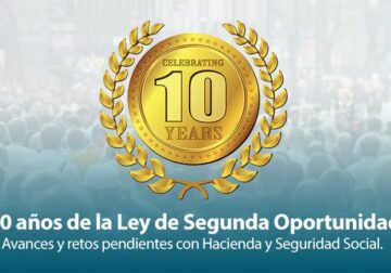 10 años de la Ley de la Segunda Oportunidad: avances y retos pendientes con Hacienda y Seguridad Social