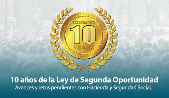 10 años de la Ley de la Segunda Oportunidad: avances y retos pendientes con Hacienda y Seguridad Social
