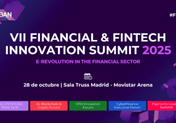 IA, Banca Humana y Ciberseguridad: la revolución financiera que se dará cita en la VII Edición del Financial & Fintech Innovation Summit el 28 de octubre