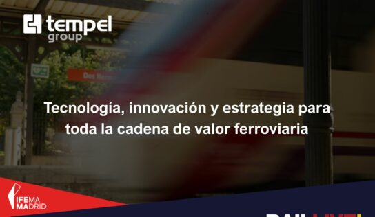 Tempel Group presentará sus soluciones inteligentes para el sector ferroviario en Rail Live 2025