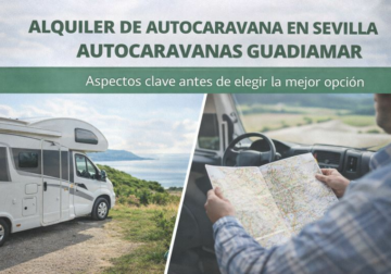 Alquiler de autocaravana en Sevilla con Autocaravanas Guadiamar: aspectos clave antes de elegir la mejor opción