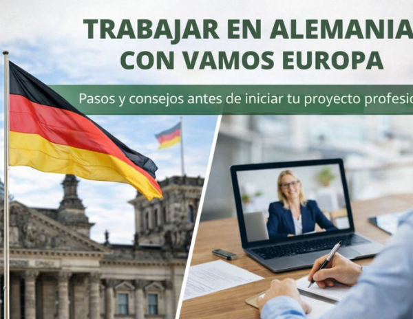 Trabajar en Alemania con Vamos Europa: pasos y consejos antes de iniciar un proyecto profesional