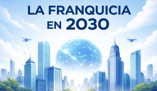 La franquicia en 2030: más profesional, más rentable y más exigente